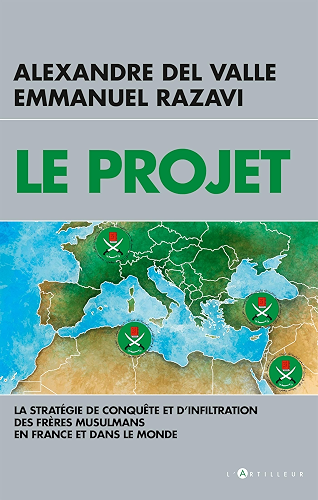 Download Le Projet : La stratégie de conquête et d'infiltration des frères musulmans en France et dans le monde PDF