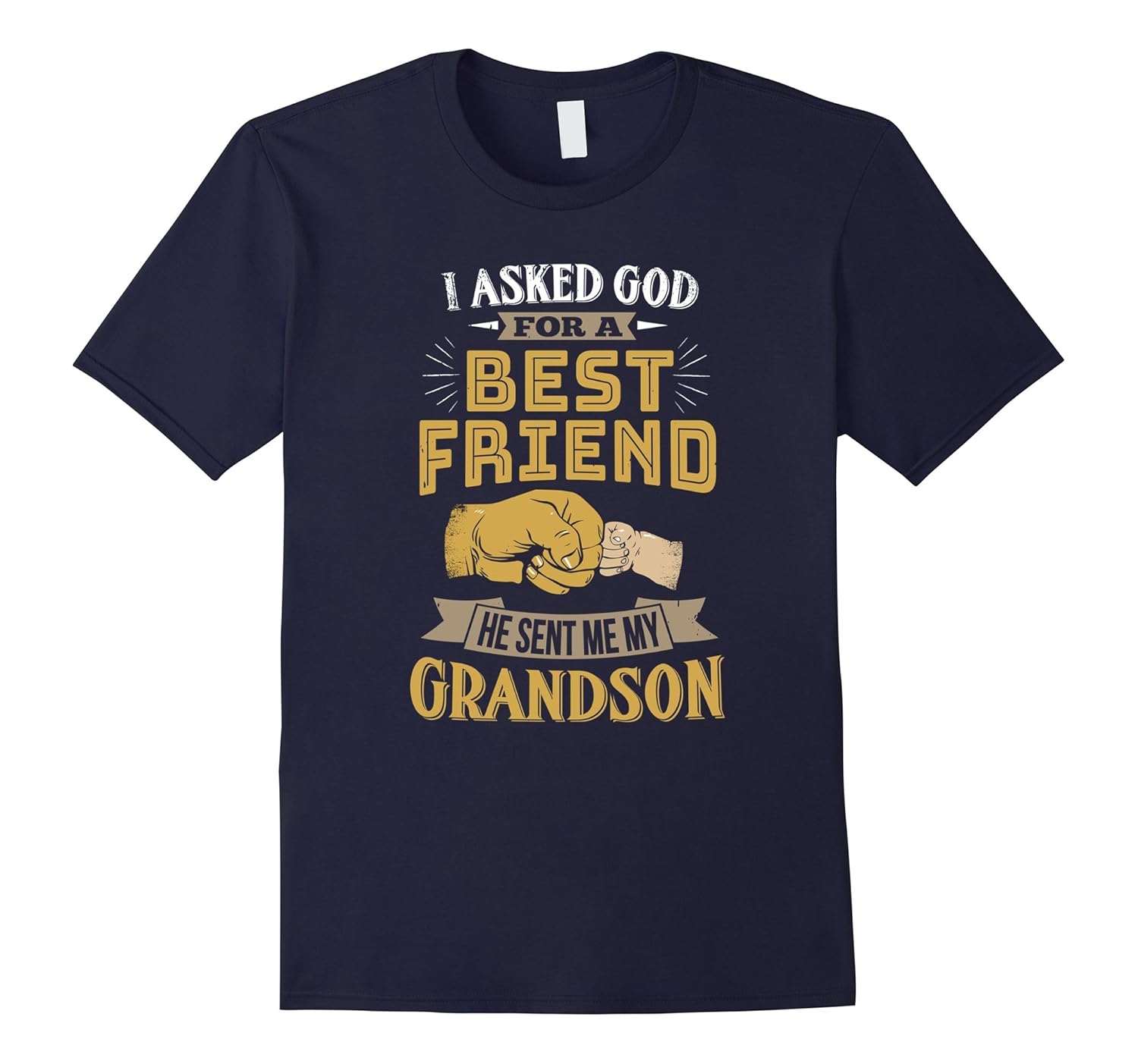 I Asked God For A Best Friend He Sent Me My Grandson T-Shirt-ANZ