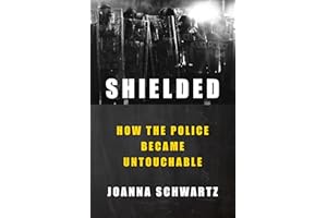 Shielded: How the Police Became Untouchable