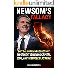 Newsom’s Fallacy: California’s Leftward Experiment, Elite Illusions, and Institutional Self-Destruction (Left-wing Critique Series Book 4)