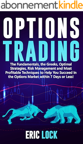 Download Options Trading: The Fundamentals, The Greeks, Optimal Strategies, Risk Management And Best Profitable Techniques To Help You Succeed In The Options Market Within 7 Days Or Less! (English Edition) PDF