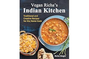 Vegan Richa's Indian Kitchen: Traditional and Creative Recipes for the Home Cook