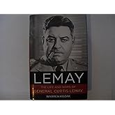 LeMay: The Life and Wars of General Curtis LeMay