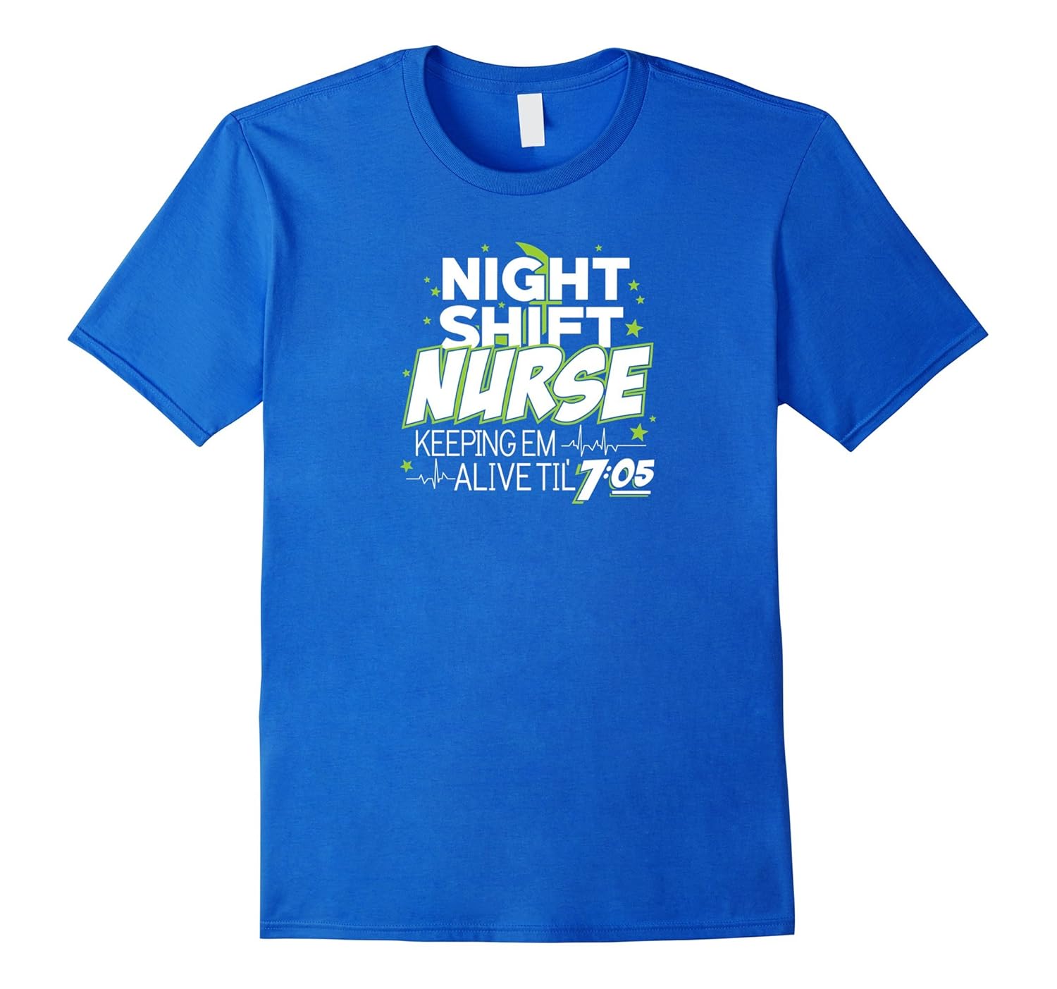 Nurse T-shirt , Night Shift Nurse keeping em alive til 7:05-CL – Colamaga, image size:1500x1403