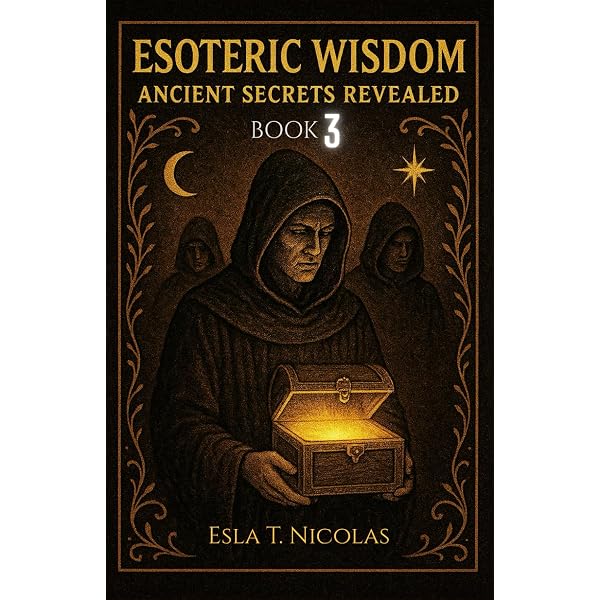 Esoteric Wisdom BOOK 4: Ancient Secrets Revealed (ESOTERIC WISDOM
