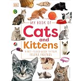 My Book of Cats and Kittens: A Fact-Filled Guide to Your Feline Friends