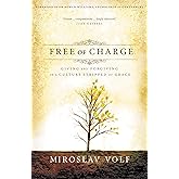 Free of Charge: Giving and Forgiving in a Culture Stripped of Grace