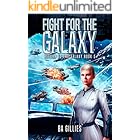 Fight for the Galaxy: A Space Opera of Alien Invasion and Human Resistance (Return To The Galaxy Book 5)
