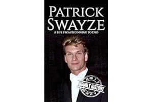Patrick Swayze: A Life from Beginning to End (Biographies of Actors)