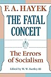 The Fatal Conceit: The Errors of Socialism (The Collected Works of F. A. Hayek)