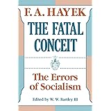 The Fatal Conceit: The Errors of Socialism (Volume 1) (The Collected Works of F. A. Hayek)