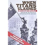 When Titans Clashed: How the Red Army Stopped Hitler (Modern War Studies)