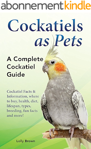 Download Cockatiels as Pets: Cockatiel Facts & Information, where to buy, health, diet, lifespan, types, breeding, fun facts and more! A Complete Cockatiel Guide (English Edition) PDF