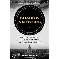Shadow Network: Media, Money, and the Secret Hub of the Radical Right book cover Shadow Network: Media, Money, and the Secret Hub of the Radical Right book cover