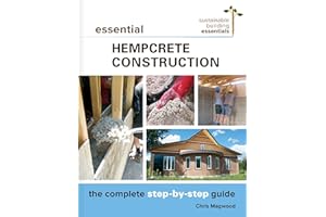 Essential Hempcrete Construction: The Complete Step-by-Step Guide (Sustainable Building Essentials Series, 1)