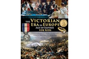 The Victorian Era in Europe - Age of Empires - through the lives of its royals, rebels, and empire-builders