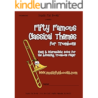 Fifty Famous Classical Themes for Trombone: Easy and Intermediate Solos for the Advancing Trombone Player book cover