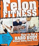 Felon Fitness: How to Get a Hard Body Without Doing Hard Time