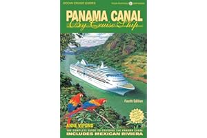 Ocean Cruise Guides Panama Canal By Cruise Ship: Your Porthole Companion: The Complete Guide To Cruising The Panama Canal