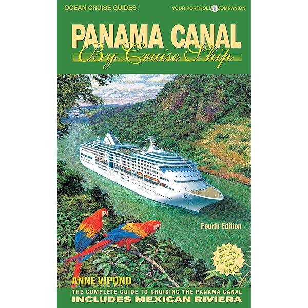 PANAMA CANAL CRUISE GUIDE 2025: A Detailed Manual Including