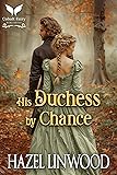 His Duchess by Chance: A Historical Regency Romance