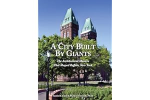 A City Built By Giants: The Architectural Masters That Shaped Buffalo, New York