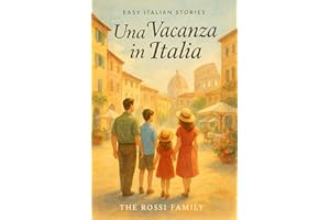 Italian Short Stories for Beginners: Learn Italian the Fun Way with Real Travel Adventures, Dialogues & Cultural Insights (Ea