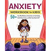 Anxiety Workbook for Kids: 50+ Fun Mindfulness Activities to Feel Calm, Build Awareness, and Be Your Best Self (Health and We