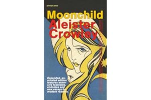 Moonchild: (Principle Edition) Expanded and Annotated with Extensive Footnotes, Endnotes, and New Essays For Modern Readers