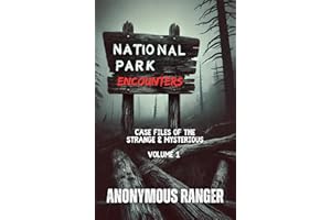 National Park Encounters: Case Files of the Strange & Mysterious: Volume 1