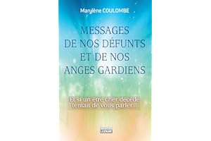 Messages de nos défunts et de nos anges gardiens: Et si un être cher dévédé tentait de vous parler... (NON CLASSE) (French Ed