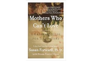 Mothers Who Can't Love: A Healing Guide for Daughters