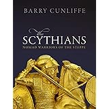 The Scythians: Nomad Warriors of the Steppe