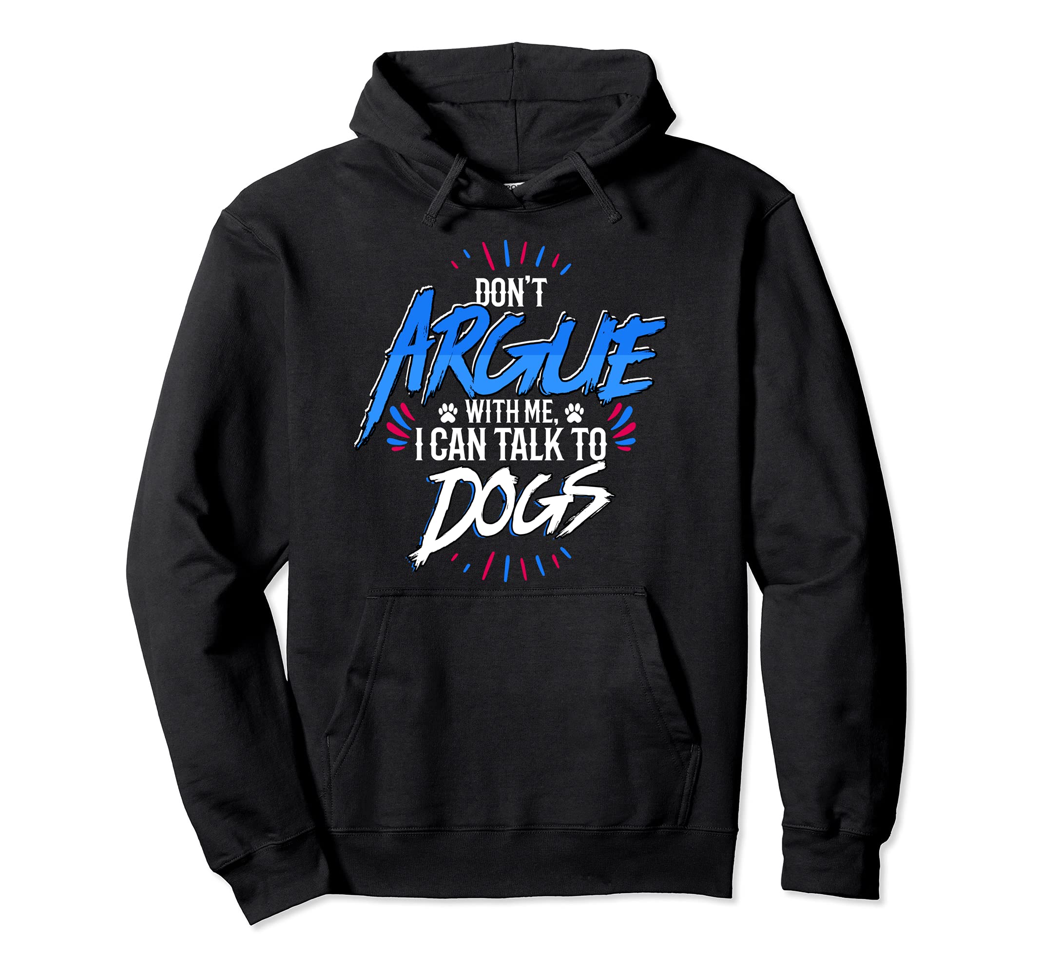 Don't Argue With Me I Can Talk To Dogs Humorous Vet Quote Pullover Hoodie