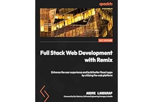 Full Stack Web Development with Remix: Enhance the user experience and build better React apps by utilizing the web platform