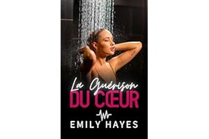 La Guérison du Cœur: Une romance lesbienne entre rivalité, proximité forcée et rédemption (Cœurs Médicaux t. 5) (French Editi