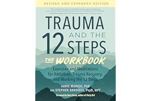 Trauma and the 12 Steps--The Workbook: Exercises and Meditations for Addiction, Trauma Recovery, and Working the 12 Steps--Re