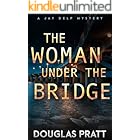 The Woman Under the Bridge: A Jay Delp Mystery (The Jay Delp Mystery Series Book 1)