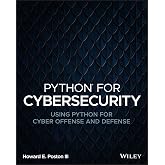 Python for Cybersecurity: Using Python for Cyber Offense and Defense