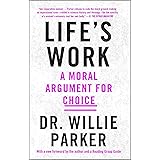 Life's Work: A Moral Argument for Choice