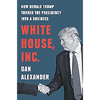 White House Inc.: How Donald Trump Turned the Presidency into a Business book cover White House Inc.: How Donald Trump Turned the Presidency into a Business book cover