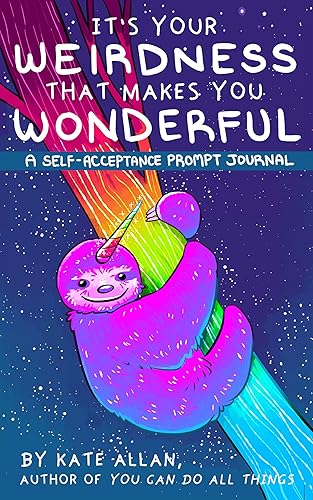 Download It's Your Weirdness That Makes You Wonderful: A Self-acceptance Prompt Journal PDF