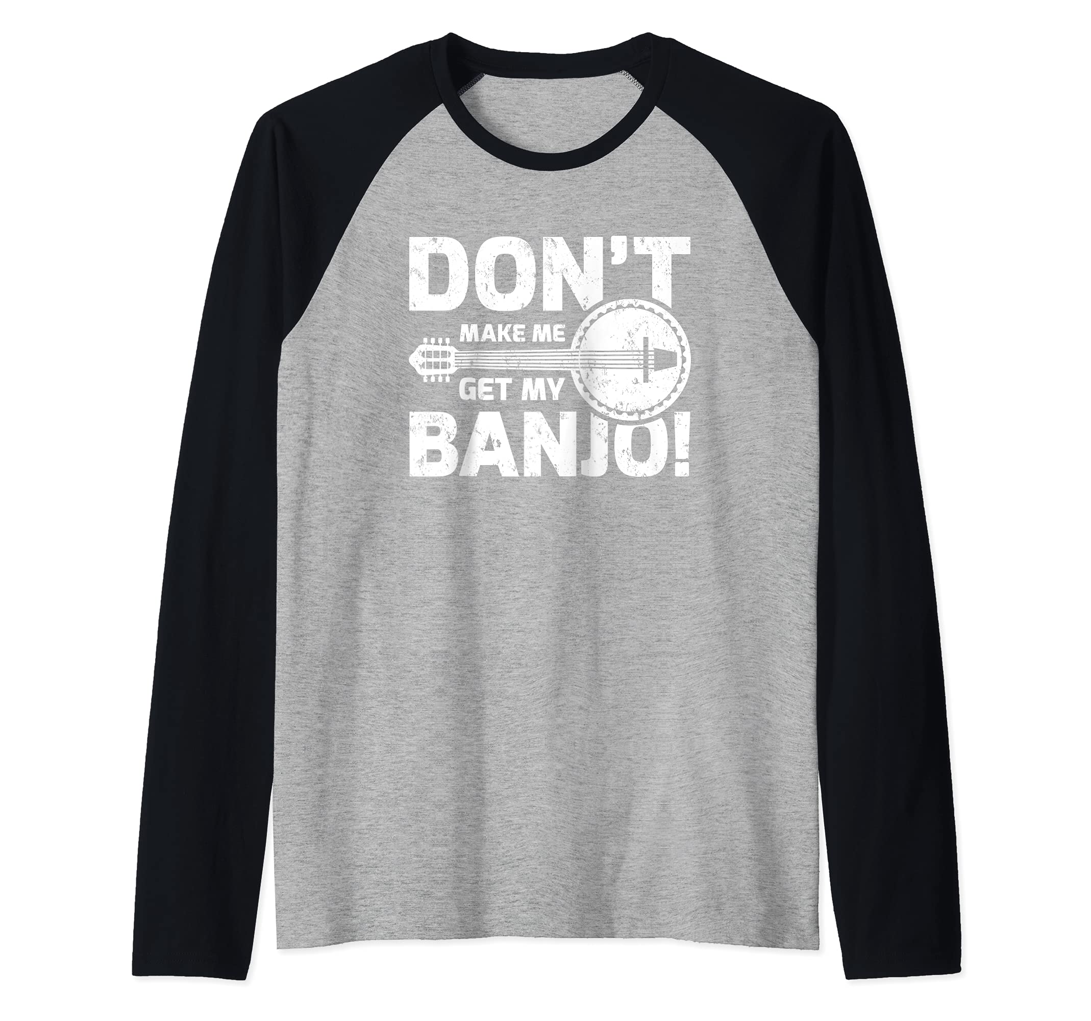 Banjo Player Don't Make Me Get My Banjo Raglan Baseball Tee