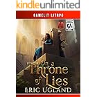 On a Throne of Lies: A Gamelit/LitRPG Adventure (The Bad Guys Book 10)