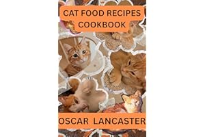 CAT FOOD RECIPES COOKBOOK: Healthy Vet-Approved Cooked Food and Treats for Cats of All Ages