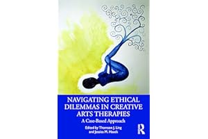 Navigating Ethical Dilemmas in Creative Arts Therapies: A Case-Based Approach