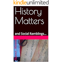 History Matters: and Social Ramblings... book cover History Matters: and Social Ramblings... book cover