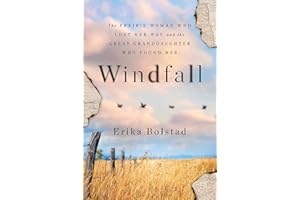 Windfall: The Prairie Woman Who Lost Her Way and the Great-Granddaughter Who Found Her