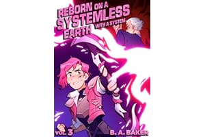 Reborn on a Systemless Earth... With a System: Vol. 3 (Epic Finale LitRPG)