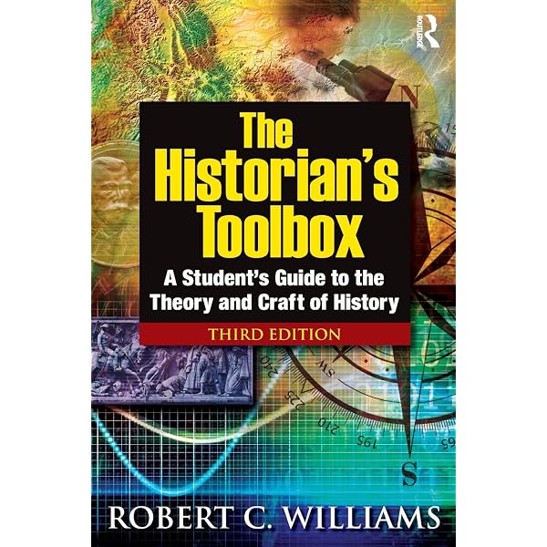 The Historian's Toolbox: A Student's Guide to the Theory and Craft